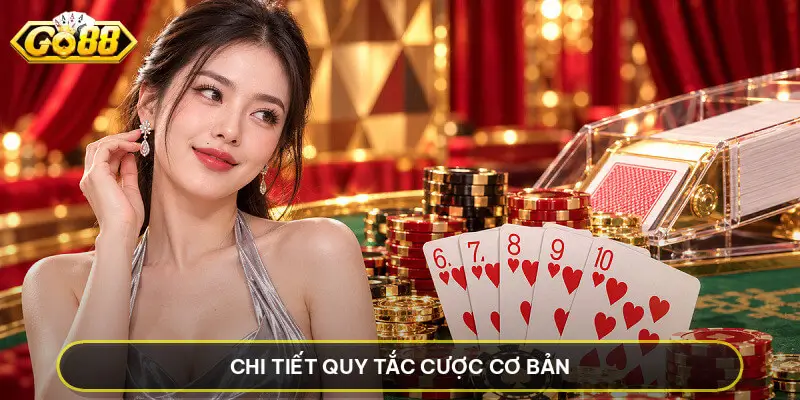 Chi tiết quy tắc cược cơ bản