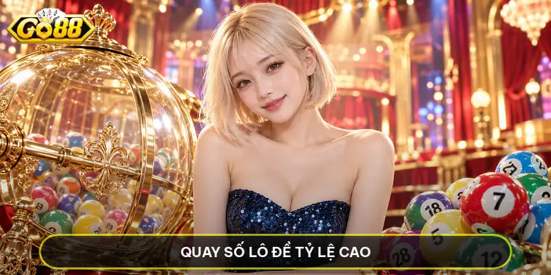 Quay Số Lô Đề Tỷ Lệ Cao