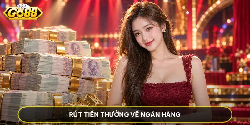 Rút Tiền Thưởng Về Ngân Hàng